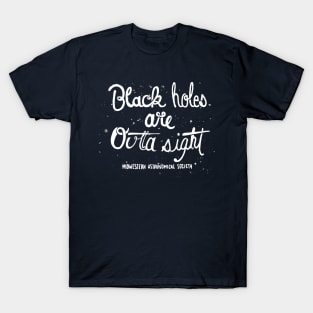 Black Holes Are Outta Sight T-Shirt